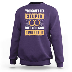 You Can't Fix Stupid But You Can Divorce It Sweatshirt TS09 Purple Printyourwear