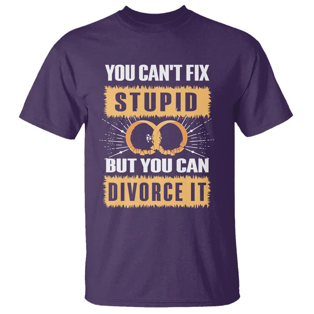 You Can't Fix Stupid But You Can Divorce It T Shirt TS09 Purple Printyourwear