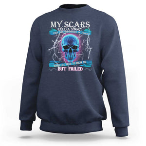 My Scars Tell A Story Sweatshirt Life Tried To Break Me But Failed TS09 Navy Print Your Wear