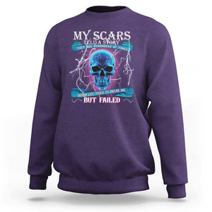 My Scars Tell A Story Sweatshirt Life Tried To Break Me But Failed TS09 Purple Print Your Wear