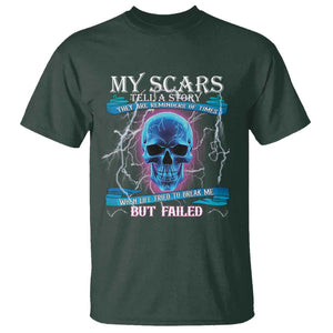 My Scars Tell A Story T Shirt Life Tried To Break Me But Failed TS09 Dark Forest Green Print Your Wear