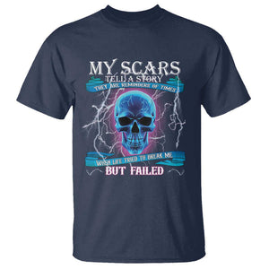 My Scars Tell A Story T Shirt Life Tried To Break Me But Failed TS09 Navy Print Your Wear