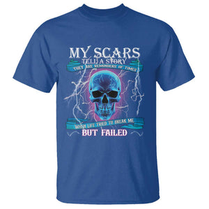 My Scars Tell A Story T Shirt Life Tried To Break Me But Failed TS09 Royal Blue Print Your Wear