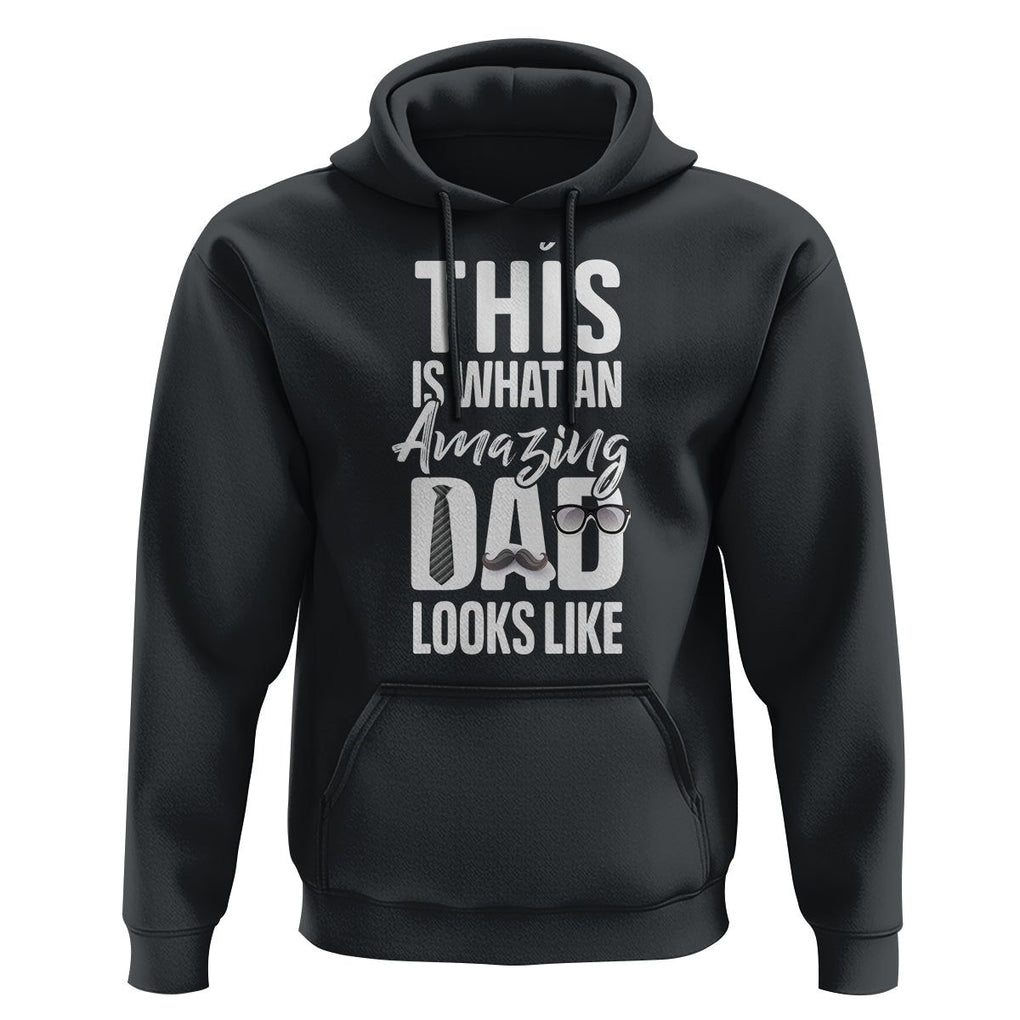 Father's Day Hoodie This is What an Amazing Dad Looks Like TS09 Black Print Your Wear