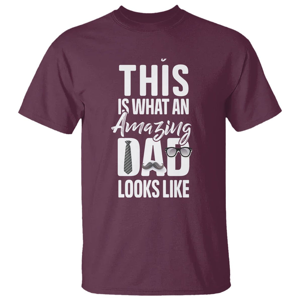 Father's Day T Shirt This is What an Amazing Dad Looks Like TS09 Maroon Print Your Wear