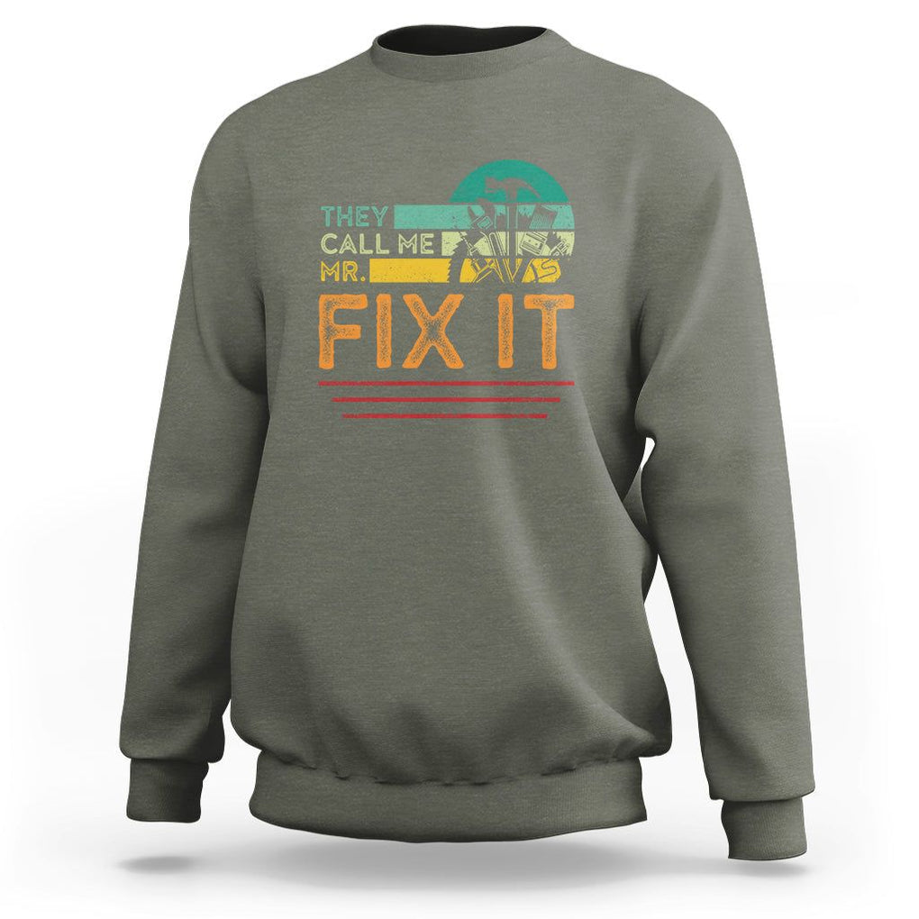 Father's Day Sweatshirt They Call Me Mr. Fix It TS09 Military Green Print Your Wear
