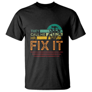 Father's Day T Shirt They Call Me Mr. Fix It TS09 Black Print Your Wear