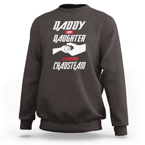 Father's Day Sweatshirt Dad Daughter A Perfect Chaos Team TS09 Dark Chocolate Print Your Wear