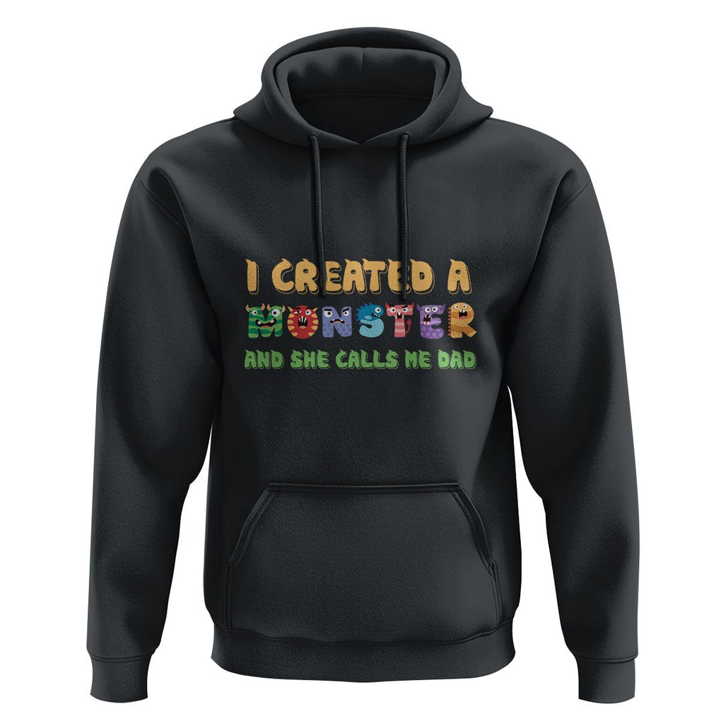 Father's Day Hoodie I Created A Monster She Calls Me Dad TS09 Black Print Your Wear