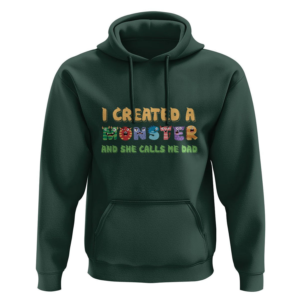 Father's Day Hoodie I Created A Monster She Calls Me Dad TS09 Dark Forest Green Print Your Wear