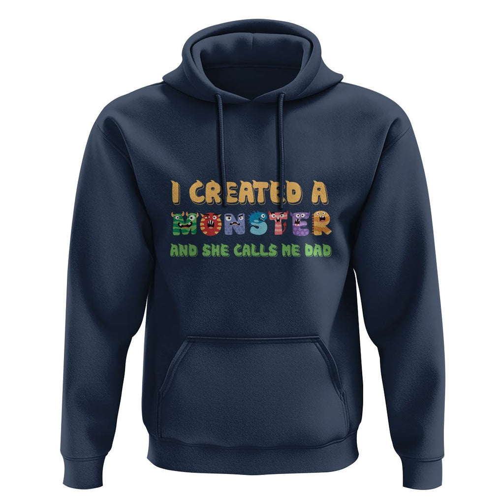 Father's Day Hoodie I Created A Monster She Calls Me Dad TS09 Navy Print Your Wear