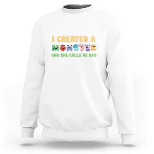 Father's Day Sweatshirt I Created A Monster She Calls Me Dad TS09 White Print Your Wear