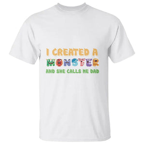 Father's Day T Shirt I Created A Monster She Calls Me Dad TS09 White Print Your Wear