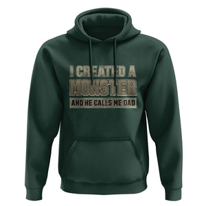 Father's Day Hoodie I Created A Monster He Calls Me Dad TS09 Dark Forest Green Print Your Wear