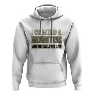 Father's Day Hoodie I Created A Monster He Calls Me Dad TS09 White Print Your Wear