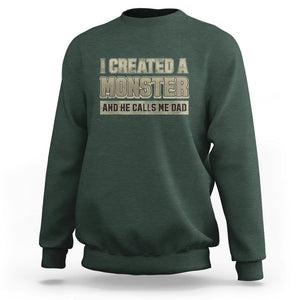 Father's Day Sweatshirt I Created A Monster He Calls Me Dad TS09 Dark Forest Green Print Your Wear