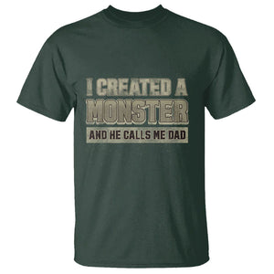 Father's Day T Shirt I Created A Monster He Calls Me Dad TS09 Dark Forest Green Print Your Wear