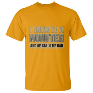 Father's Day T Shirt I Created A Monster He Calls Me Dad TS09 Gold Print Your Wear