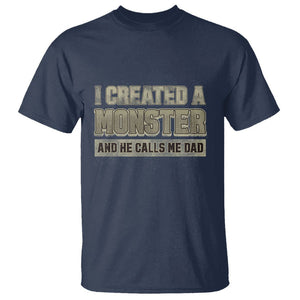 Father's Day T Shirt I Created A Monster He Calls Me Dad TS09 Navy Print Your Wear