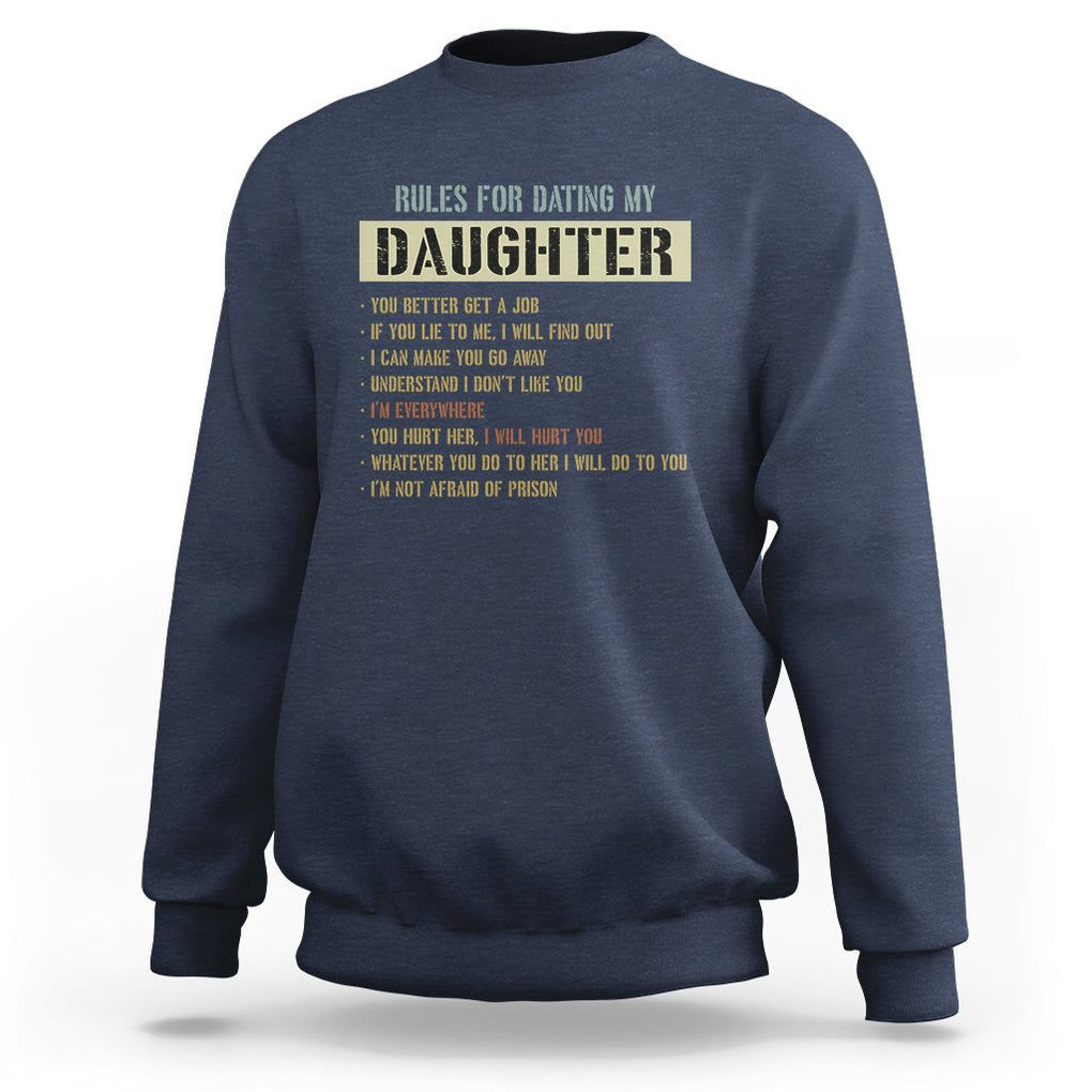 Girl Dad Sweatshirt Funny Rules For Dating My Daughter TS09 Navy Print Your Wear