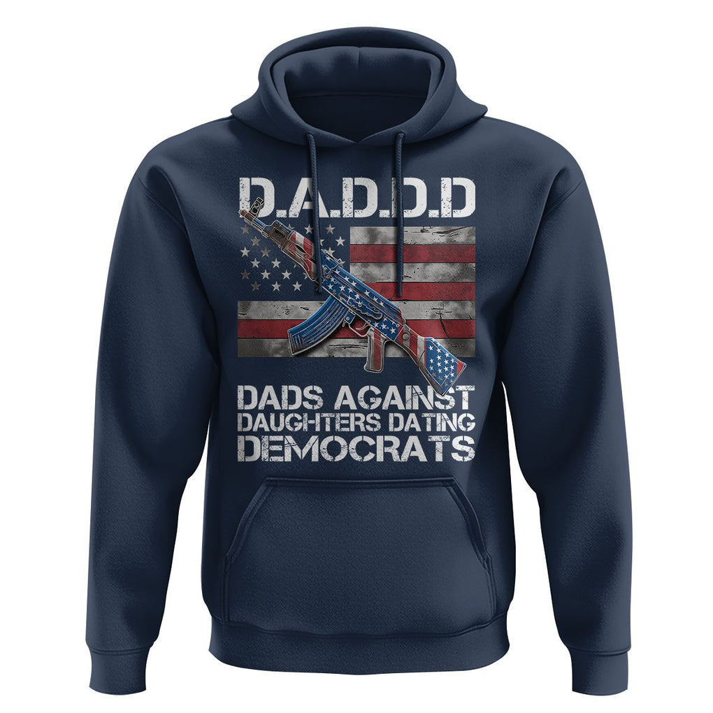 Girl Dad Hoodie DADDD Dads Against Daughters Dating Democrats TS09 Navy Print Your Wear