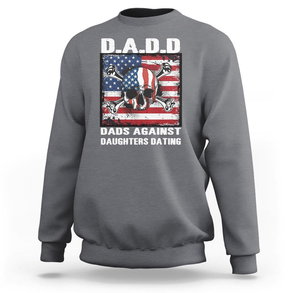 Girl Dad Sweatshirt DADD Dads Against Daughters Dating Skull America Flag TS09 Charcoal Print Your Wear
