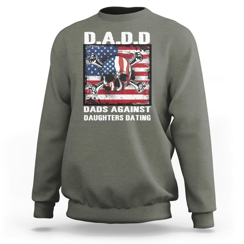 Girl Dad Sweatshirt DADD Dads Against Daughters Dating Skull America Flag TS09 Military Green Print Your Wear