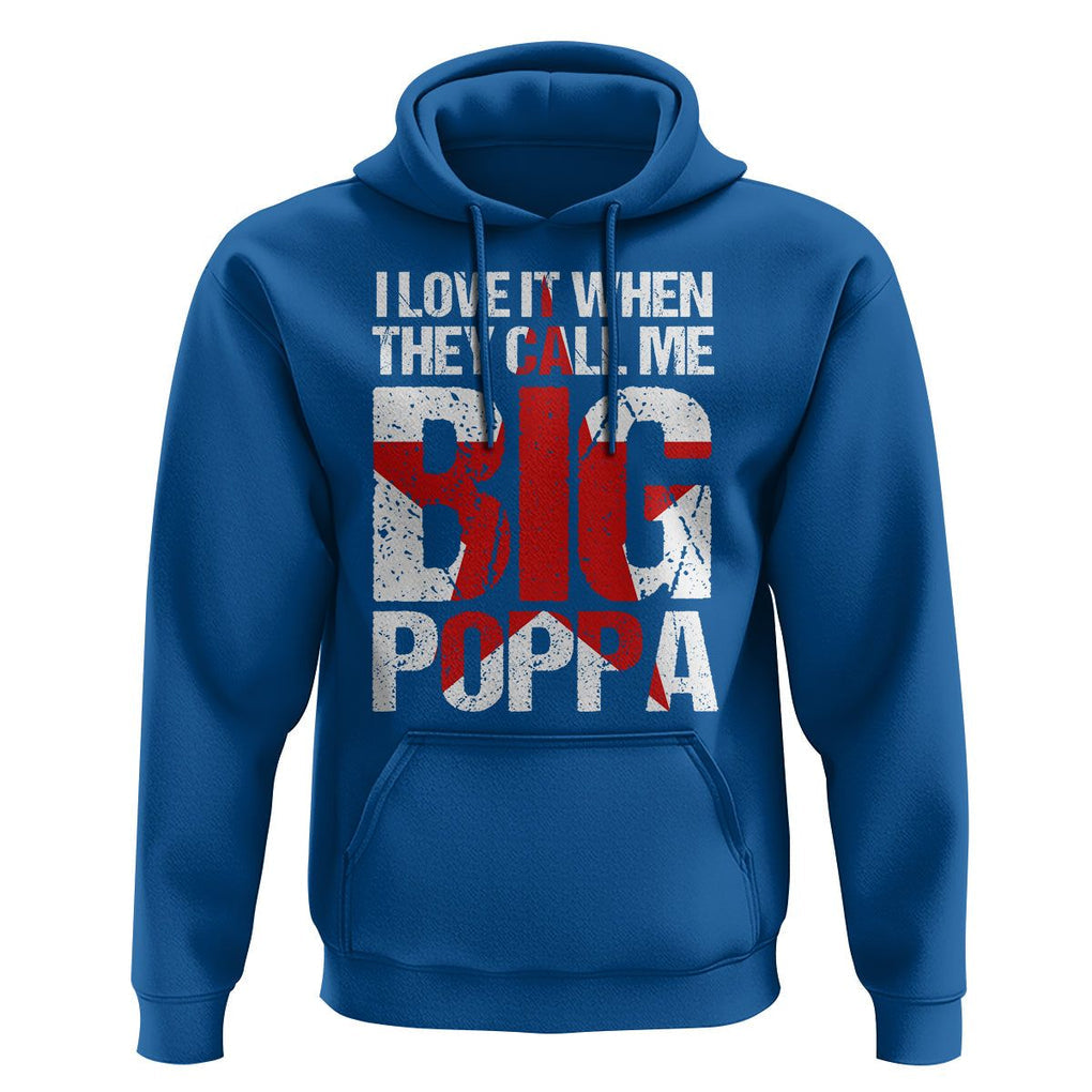 Father's Day Hoodie I Love It When They Call Me Big Poppa TS09 Royal Blue Print Your Wear