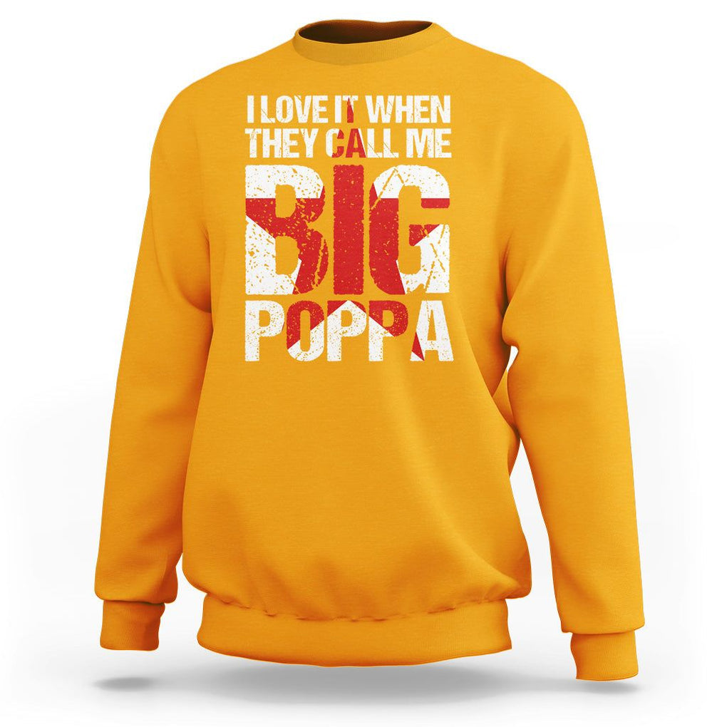 Father's Day Sweatshirt I Love It When They Call Me Big Poppa TS09 Gold Print Your Wear