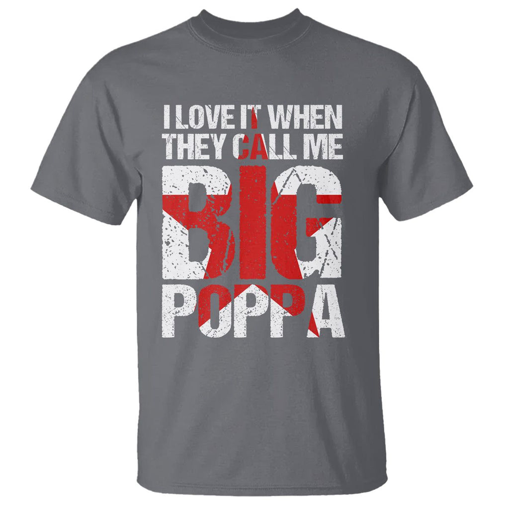 Father's Day T Shirt I Love It When They Call Me Big Poppa TS09 Charcoal Print Your Wear