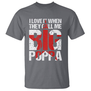 Father's Day T Shirt I Love It When They Call Me Big Poppa TS09 Charcoal Print Your Wear
