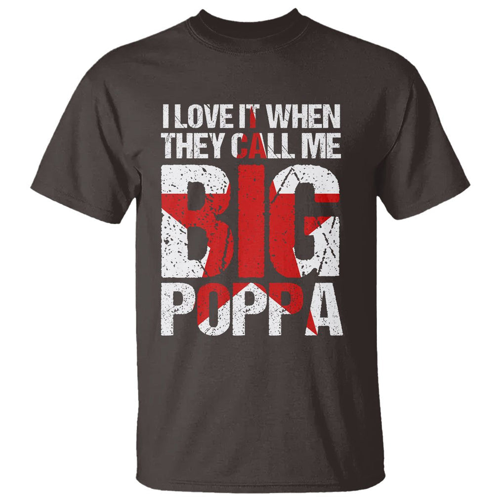 Father's Day T Shirt I Love It When They Call Me Big Poppa TS09 Dark Chocolate Print Your Wear