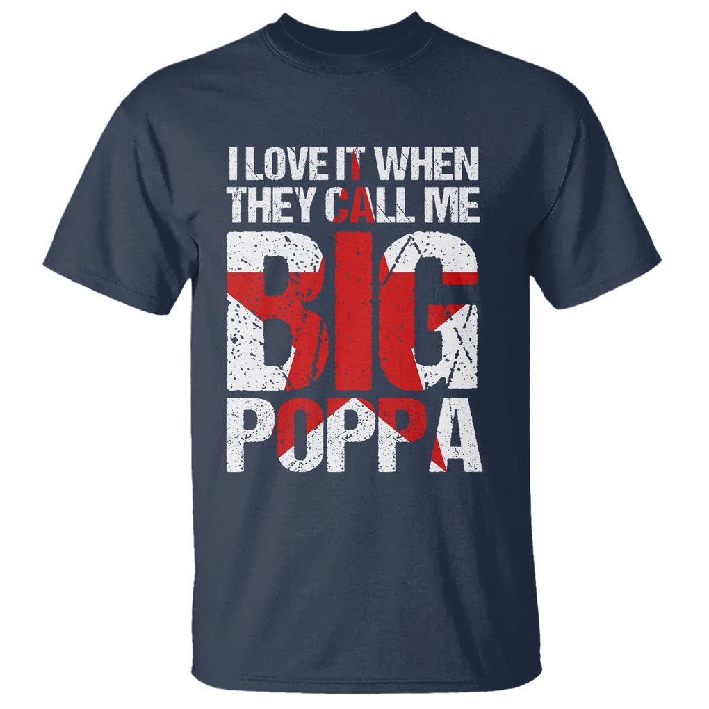 Father's Day T Shirt I Love It When They Call Me Big Poppa TS09 Navy Print Your Wear