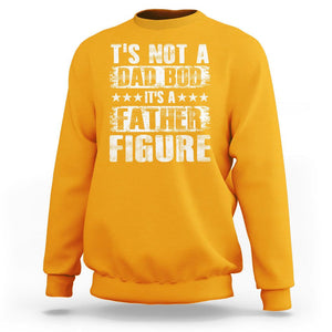 Father's Day Sweatshirt It's Not A Dad Bod It's A Father Figure TS09 Gold Print Your Wear