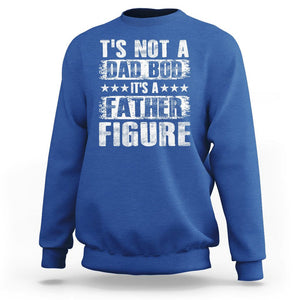 Father's Day Sweatshirt It's Not A Dad Bod It's A Father Figure TS09 Royal Blue Print Your Wear