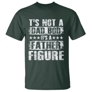 Father's Day T Shirt It's Not A Dad Bod It's A Father Figure TS09 Dark Forest Green Print Your Wear