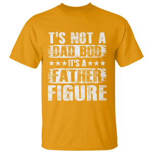 Father's Day T Shirt It's Not A Dad Bod It's A Father Figure TS09 Gold Print Your Wear