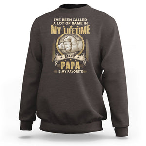 Father's Day Sweatshirt I've Been Called A Lot Of Names In My Lifetime But Dad Is My Favorite TS09 Dark Chocolate Print Your Wear