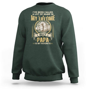 Father's Day Sweatshirt I've Been Called A Lot Of Names In My Lifetime But Dad Is My Favorite TS09 Dark Forest Green Print Your Wear