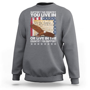 American Patriotic Sweatshirt Support The Country You Live In The Country You Support TS09 Charcoal Print Your Wear