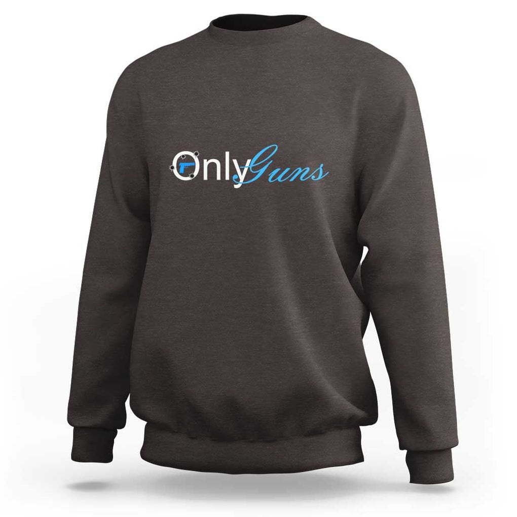 Funny OnlyGuns Gun Owner Sweatshirt TS09 Dark Chocolate Print Your Wear