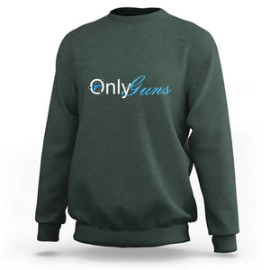 Funny OnlyGuns Gun Owner Sweatshirt TS09 Dark Forest Green Print Your Wear