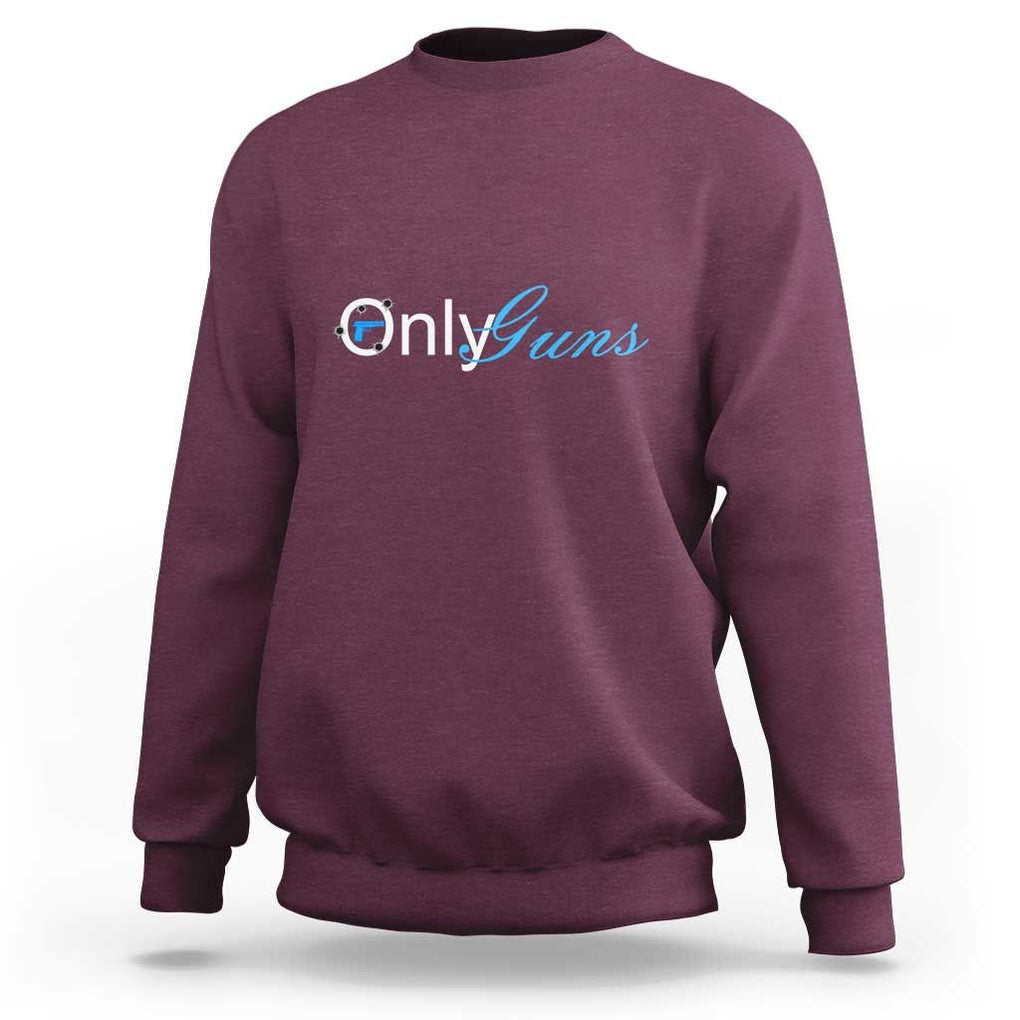 Funny OnlyGuns Gun Owner Sweatshirt TS09 Maroon Print Your Wear