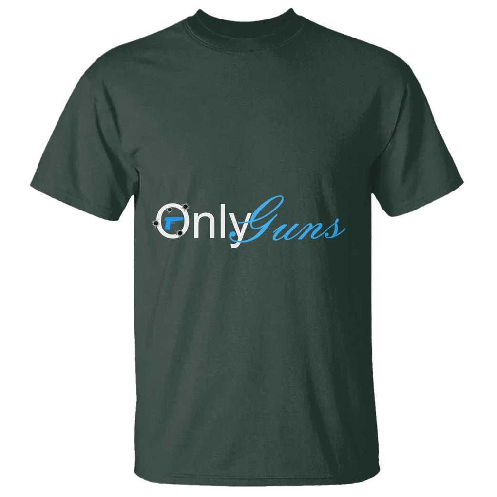 Funny OnlyGuns Gun Owner T Shirt TS09 Dark Forest Green Print Your Wear