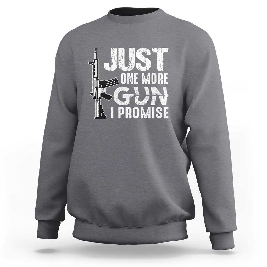Gun Owner Sweatshirt Just One More Gun I Promise TS09 Charcoal Print Your Wear