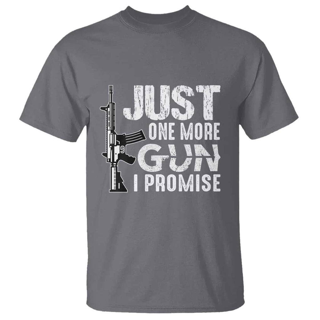 Gun Owner T Shirt Just One More Gun I Promise TS09 Charcoal Print Your Wear