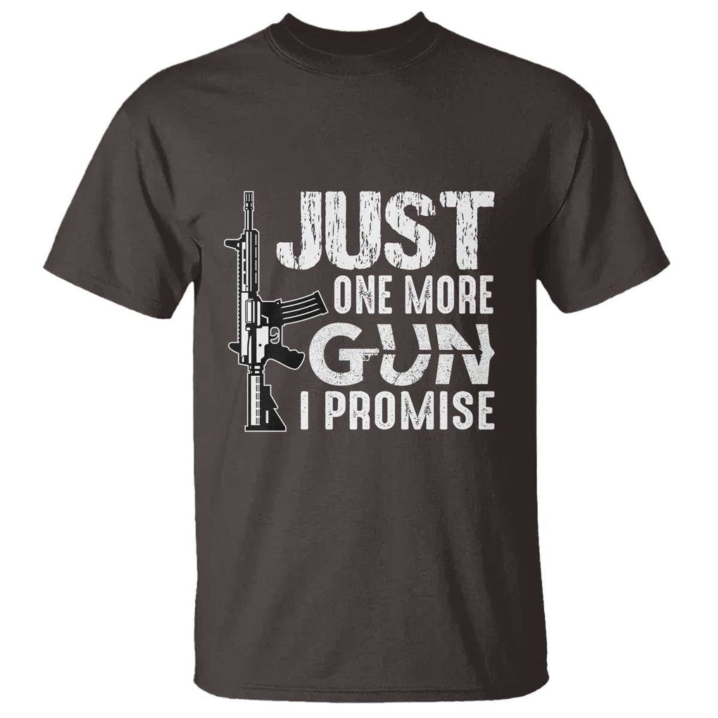 Gun Owner T Shirt Just One More Gun I Promise TS09 Dark Chocolate Print Your Wear
