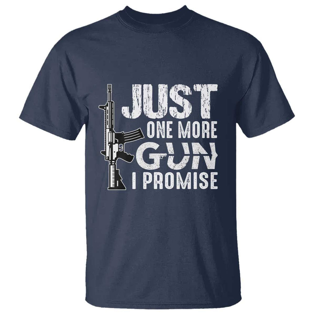 Gun Owner T Shirt Just One More Gun I Promise TS09 Navy Print Your Wear