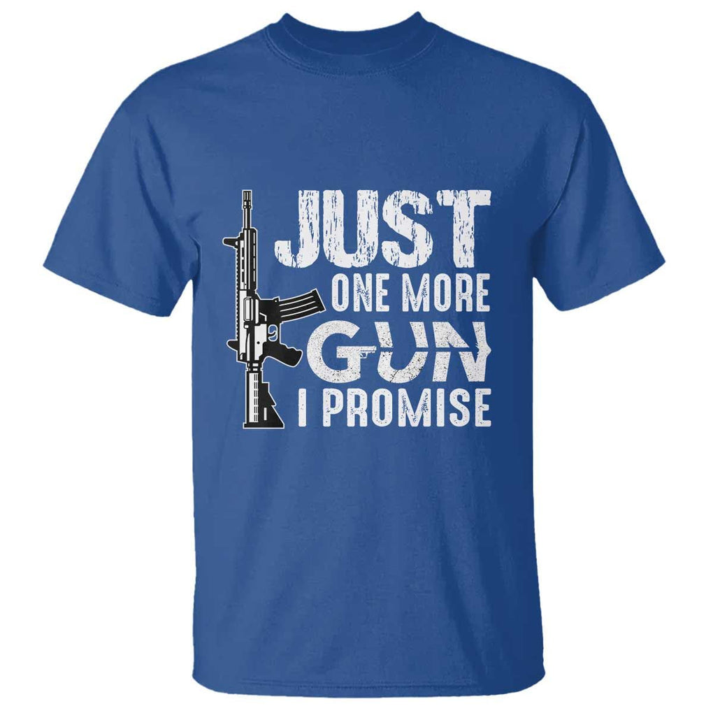 Gun Owner T Shirt Just One More Gun I Promise TS09 Royal Blue Print Your Wear