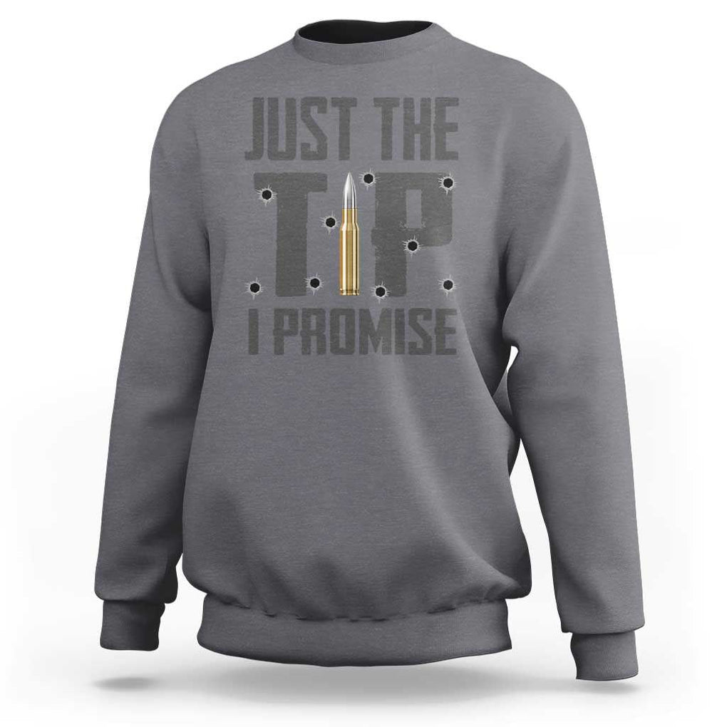 Funny Gun Lover Sweatshirt Just The Tip I Promise TS09 Charcoal Print Your Wear